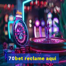 70bet reclame aqui